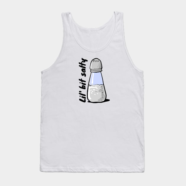 Lil' Bit Salty - Salt Tank Top by NaturalJimbo